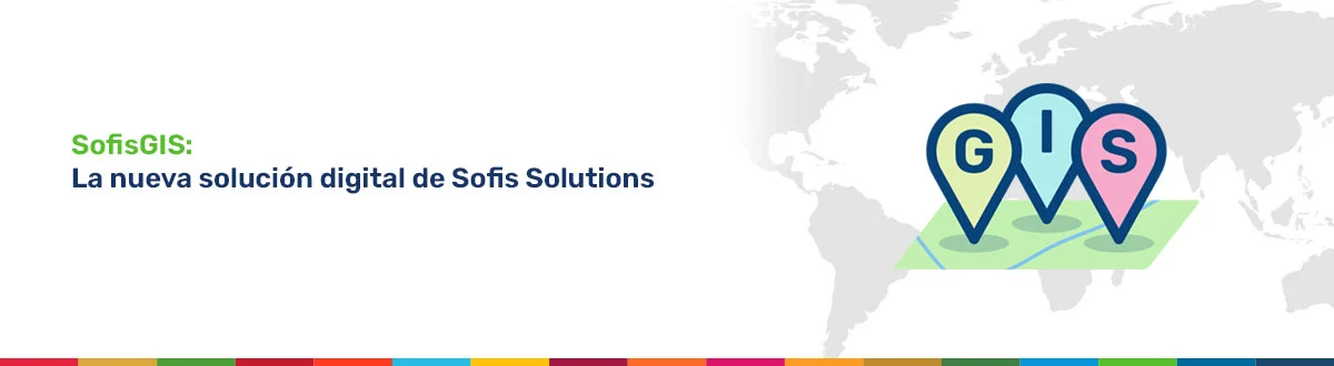 SofisGIS: La nueva solución digital de Sofis Solutions